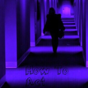 How to Act (Explicit)