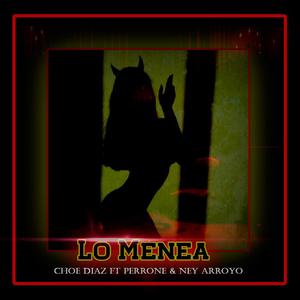 Lo Menea (feat. Ney Arroyo & Malas Amistades) (Explicit)