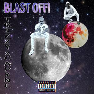 Blast Off! TRIZZY x CAPXNE (Explicit)