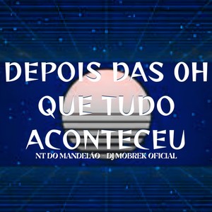 DEPOIS DAS 0H QUE TUDO ACONTECEU (Explicit)