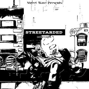 STREETARDED MIXTAPE (Explicit)