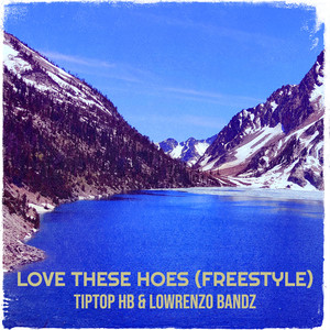 Love These Hoes (Freestyle) [Explicit]