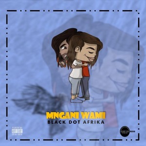 Mngani Wami (Explicit)