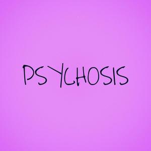 PSYCHOSIS (Explicit)