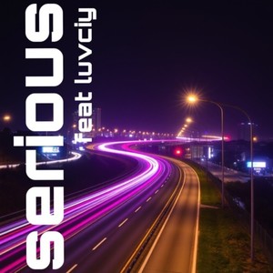 serious (feat. Luvciy) [Explicit]