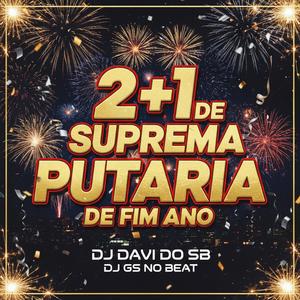2+1 DE SUPREMA PUTARIA DE FIM DE ANO (feat. DJ GS NO BEAT)