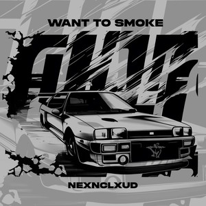 WANT TO SMOKE (Explicit)