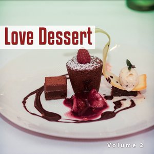 Love Dessert, Vol. 2 (Lovely Dinner Jazz & Chill out Tunes)