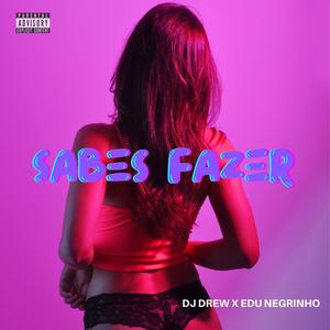 Sabes Fazer (Explicit)