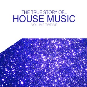 The True Story of House Music, Vol. 12