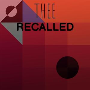 Thee Recalled