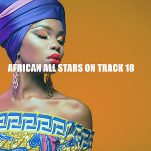 AFRICAN ALL STARS ON TRACK 18