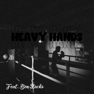 Heavy Hands (feat. Ben$tack) (Explicit)