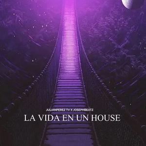 La Vida En Un House (feat. Joseph Beatz)