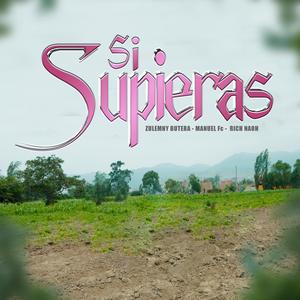 Si Supieras (feat. Rich Naoh & Manuel Fc)