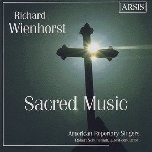 WIENHORST, R.: Sacred Choral Music (American Repertory Singers, Schuneman)