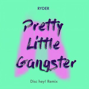 Pretty Little Gangster (Disc Hey! Remix|Explicit)
