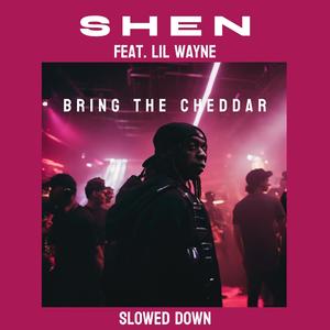 Bring The Cheddar (feat. Lil Wayne) (Slowed Down) [Explicit]