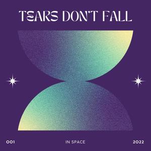 Tears Don't Fall In Space