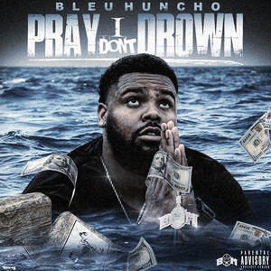 Pray I Don't Drown (Explicit)