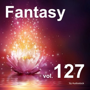 ファンタジー, Vol. 127 -Instrumental BGM- by Audiostock