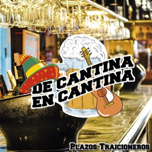 De Cantina En Cantina / Plazos Traicioneros