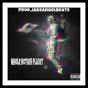 Whole Nother Planet (Explicit)