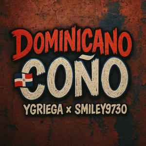 Dominicano Coño (feat. Smiley 9730) (Explicit)