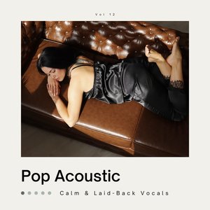 Pop Acoustic: Calm & Laid-Back Vocals, Vol. 12