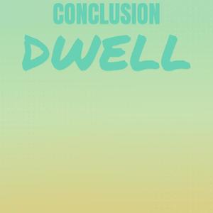 Conclusion Dwell