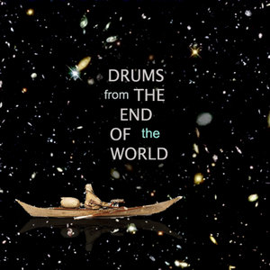 Drums from the end of the world