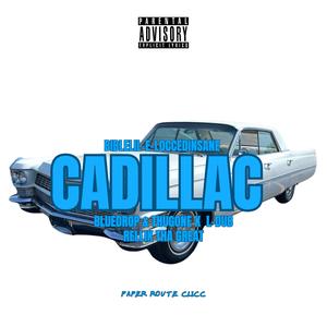 Cadillac (feat. Lil-E-Locced Insane, BlueDrop, Thug One, L-Dub, Rellik Tha Great & Paper Route Clicc|Extended Remix|Explicit)