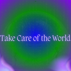 Take Care of the World