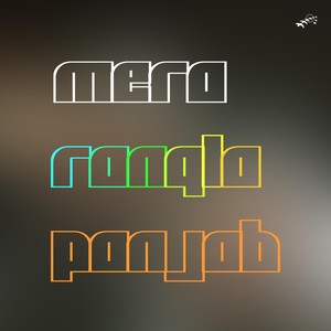 Mera Rangla Panjab(feat. Singh Mahoon, Runveer Singh, Highflyers & Jatinder Singh Shergill)