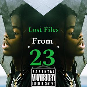 Lost Files From 23 (Explicit)