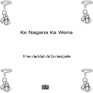 Ke nagana Ka Wena (feat. Samo De Small, ManZila & General_LoveMore)