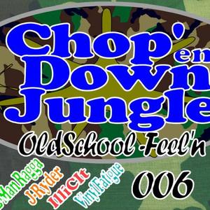 Chop'em Down Jungle 006: OldSchool Feel'n