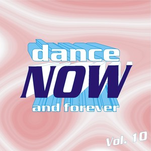 Dance Now and Forever, Vol. 10