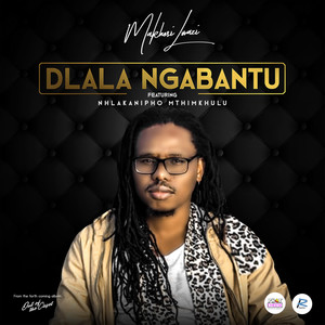 Dlala Ngabantu (feat. Nhlakanipho Mthimkhulu)