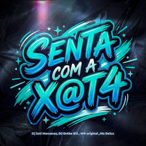 Senta Com a X@T4 (Explicit)