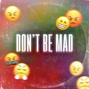 Don't Be Mad (Explicit)