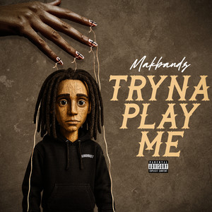 Tryna Play Me (Explicit)