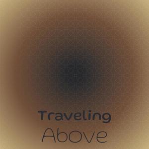 Traveling Above