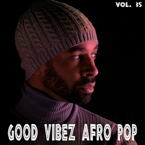 Good Vibez Afro Pop, Vol. 35