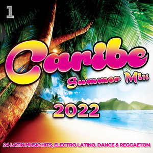 Caribe Summer Mix 2022 - 24 Latin Music Hits, Electro Latino, Dance & Reggaeton