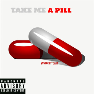 Take Me A Pill (Explicit)