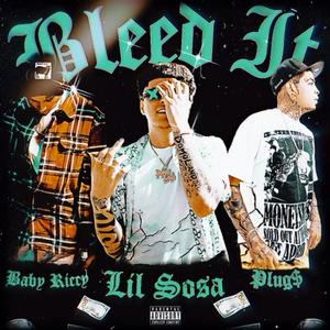 Bleed It (feat. Plug$ & Baby Riccy) [Explicit]