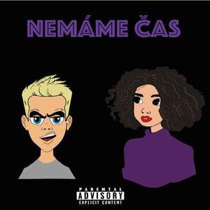 Nemáme Čas(feat. Nickey M) (Explicit)