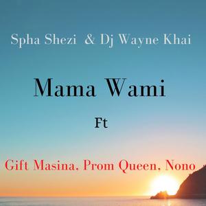 Mama Wami(feat. Gift Masina, Prom Queen & Nono)