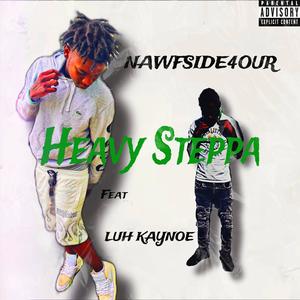 Heavy Steppa (feat. Nawfside4our) (Explicit)